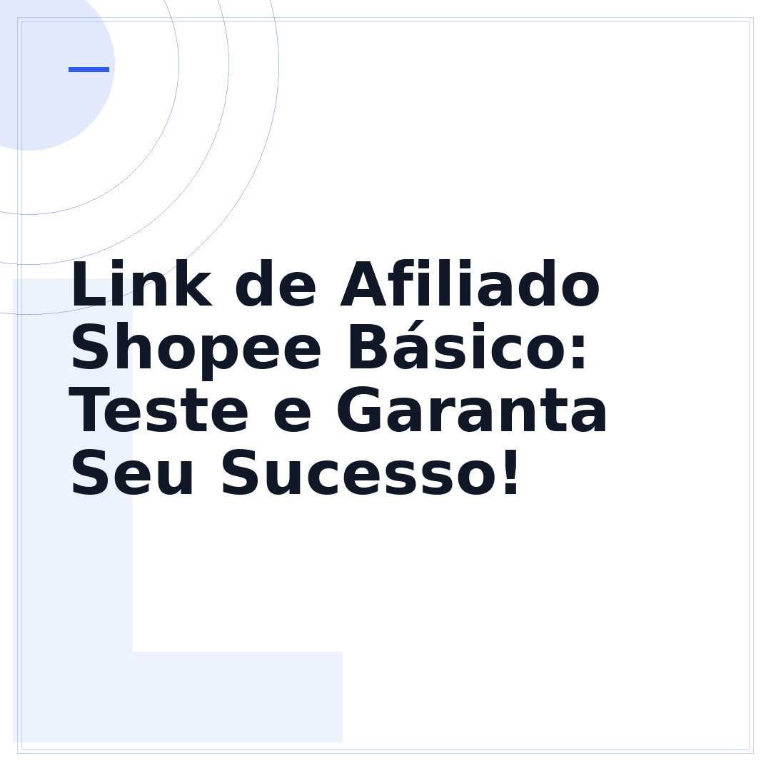Link de Afiliado Shopee Básico: Teste e Garanta Seu Sucesso!