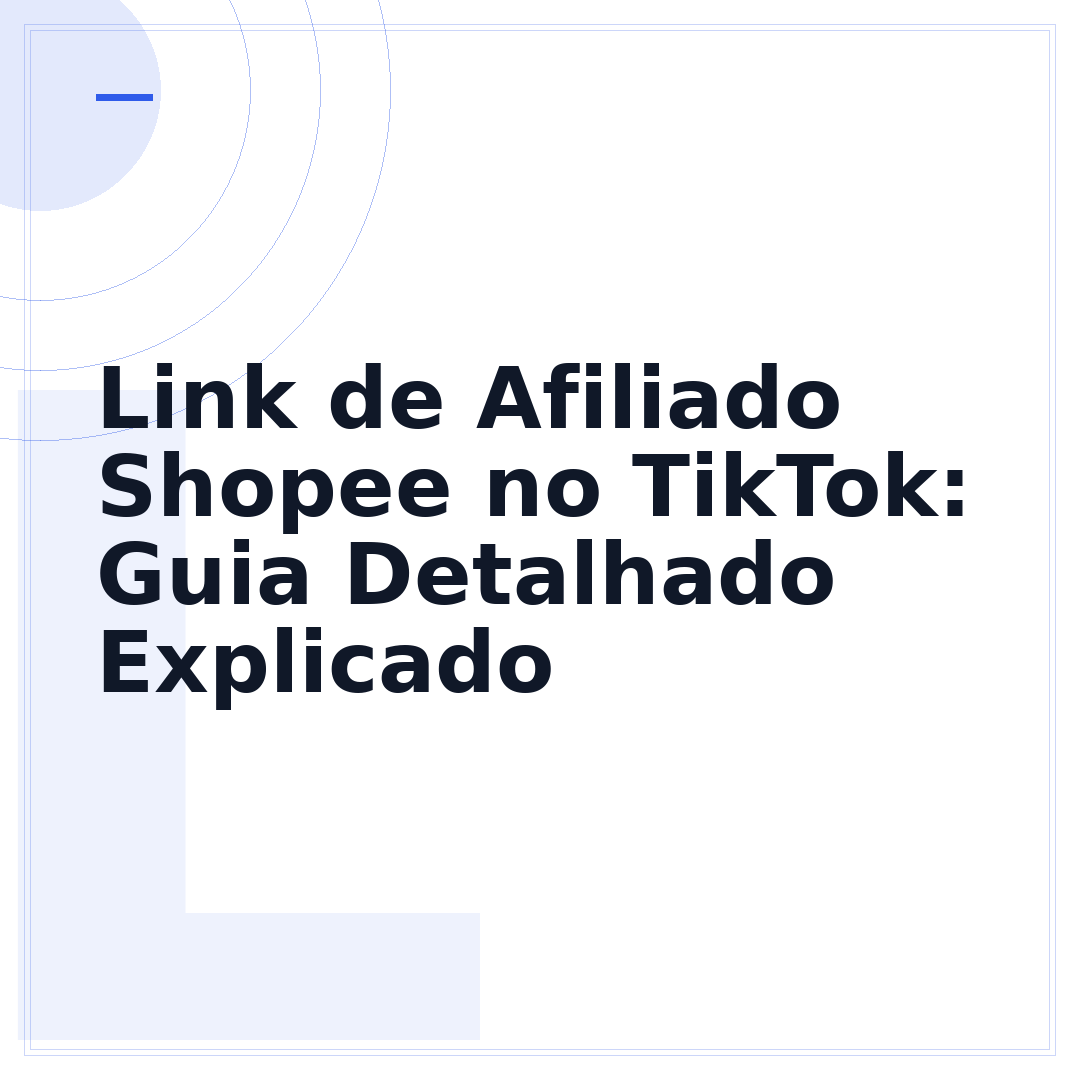 Link de Afiliado Shopee no TikTok: Guia Detalhado Explicado
