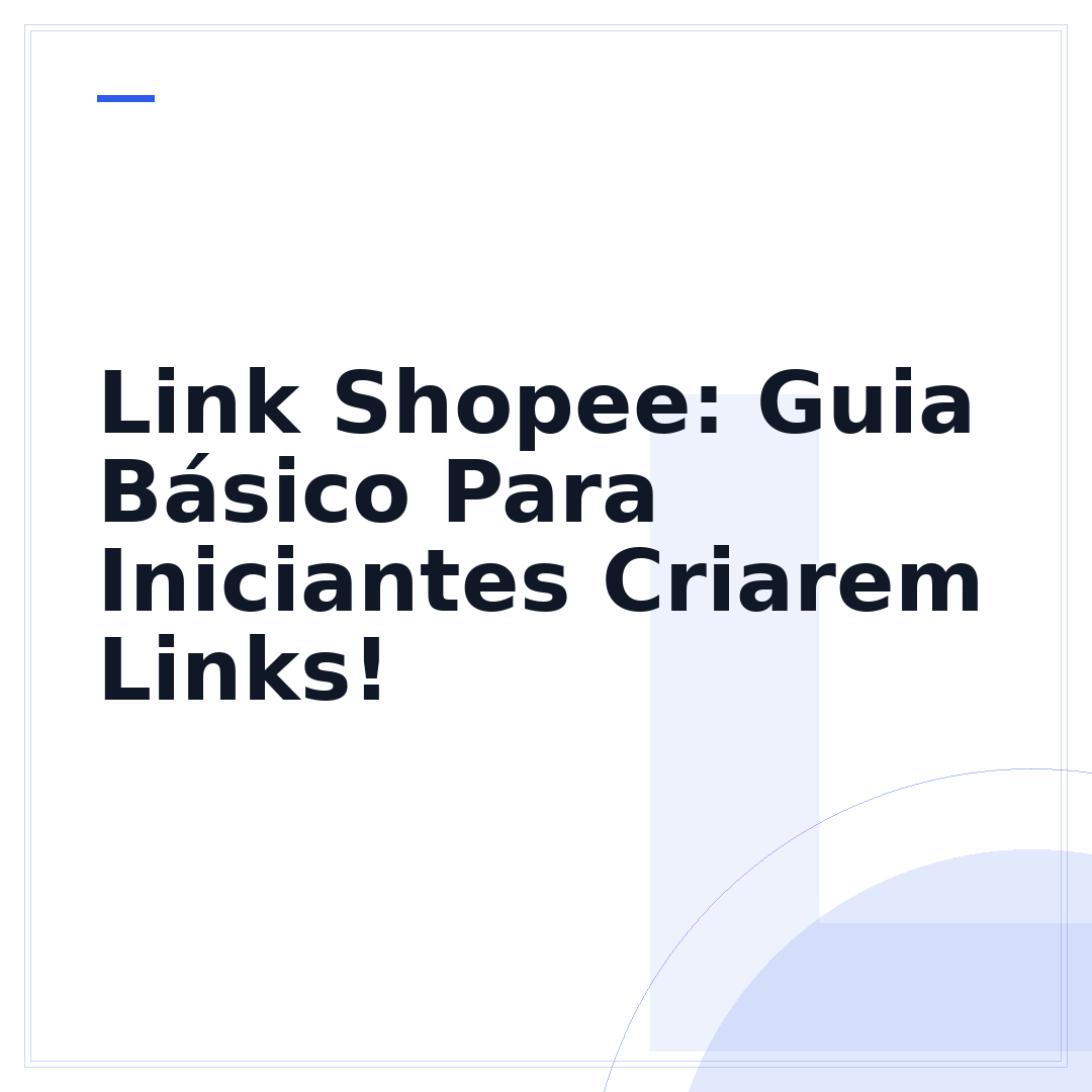 Link Shopee: Guia Básico Para Iniciantes Criarem Links!