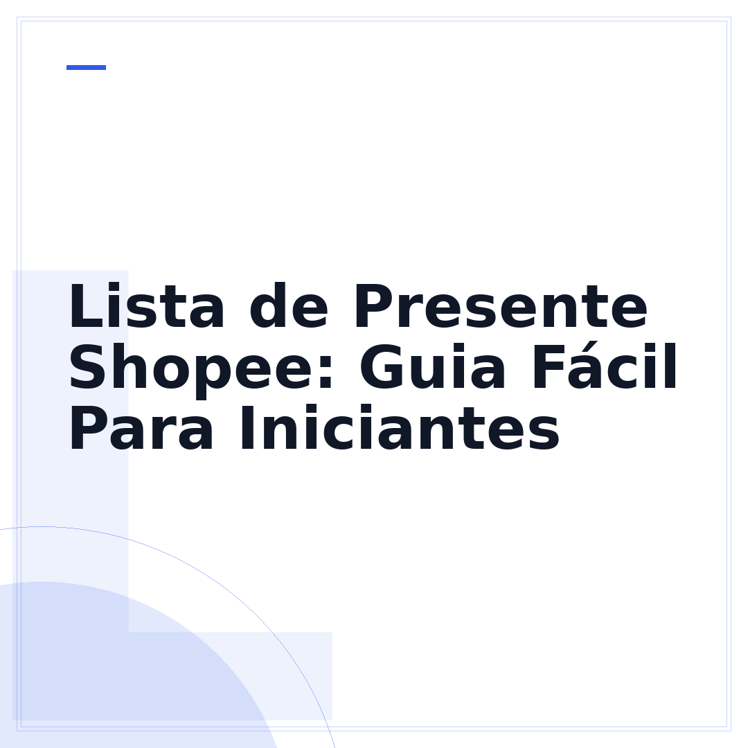Lista de Presente Shopee: Guia Fácil Para Iniciantes
