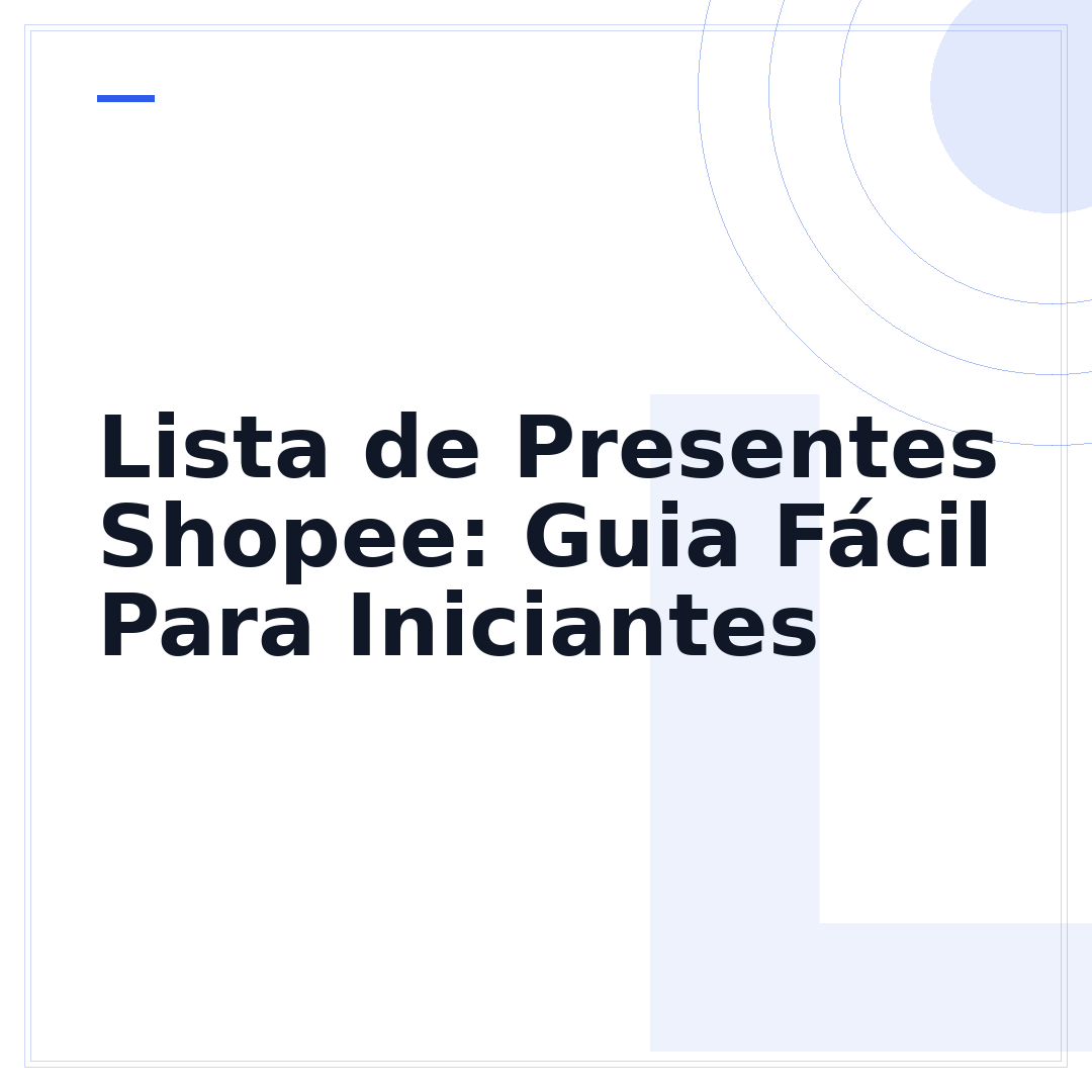 Lista de Presentes Shopee: Guia Fácil Para Iniciantes