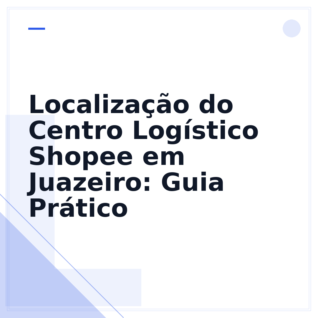 Localização do Centro Logístico Shopee em Juazeiro: Guia Prático