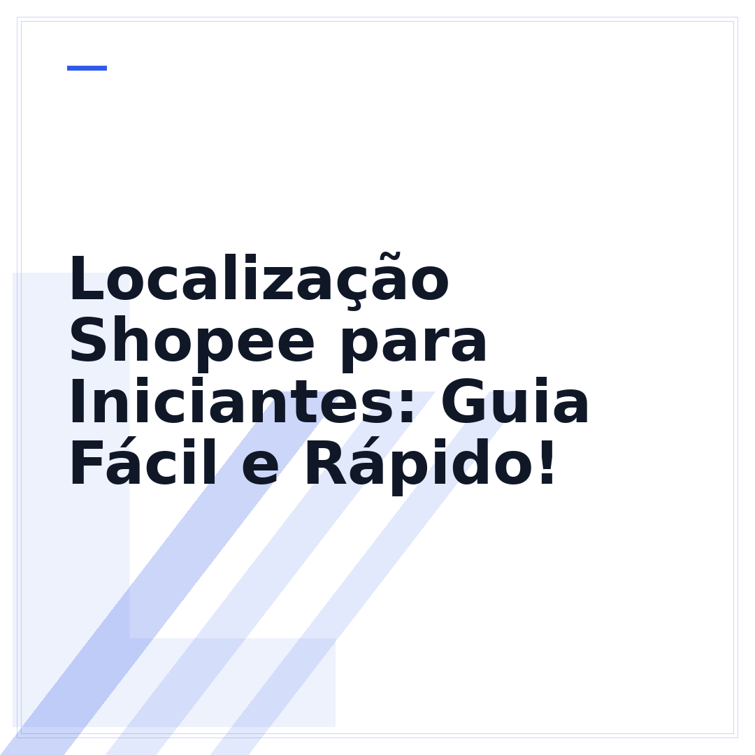 Localização Shopee para Iniciantes: Guia Fácil e Rápido!