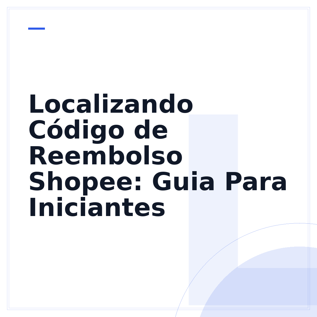 Localizando Código de Reembolso Shopee: Guia Para Iniciantes
