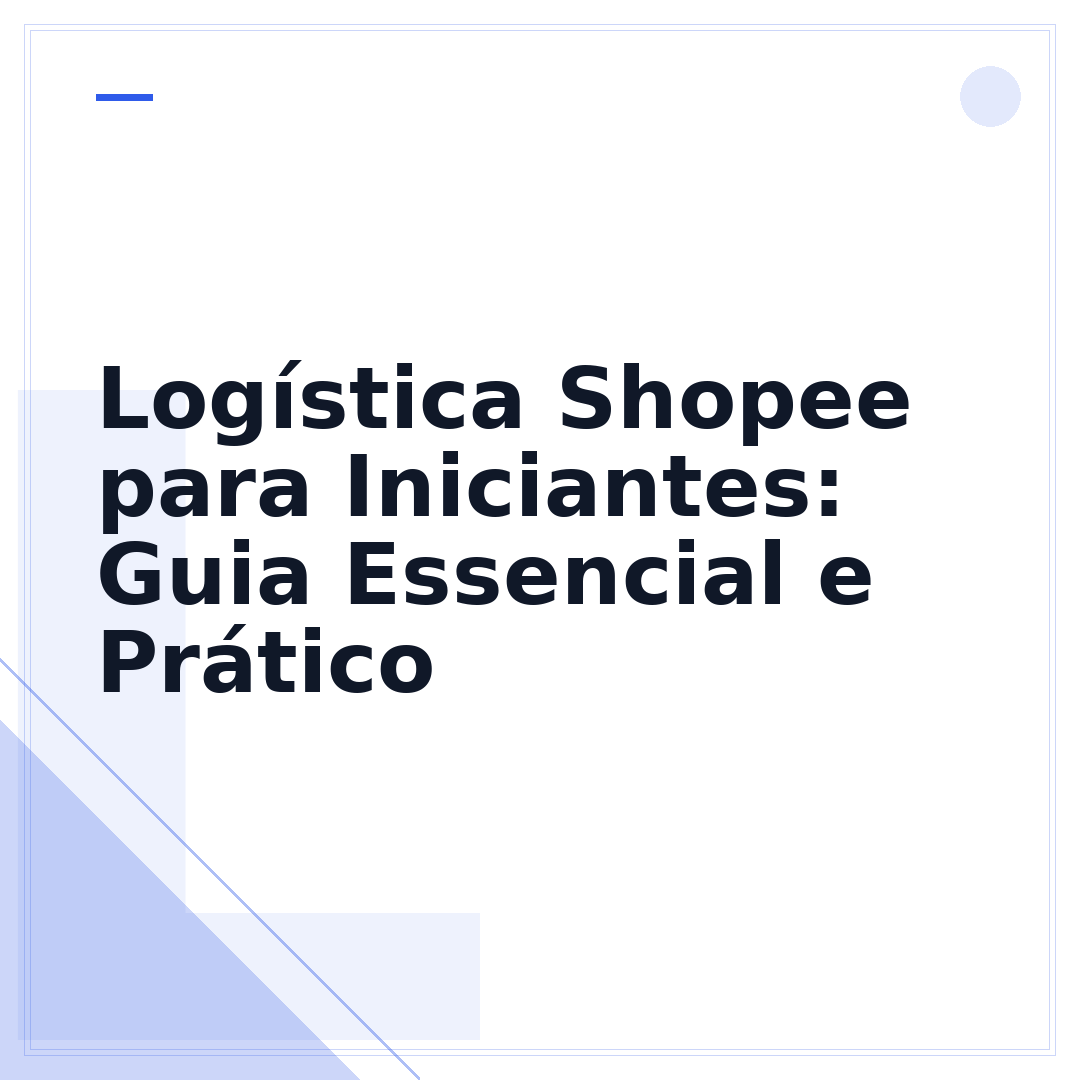 Logística Shopee para Iniciantes: Guia Essencial e Prático