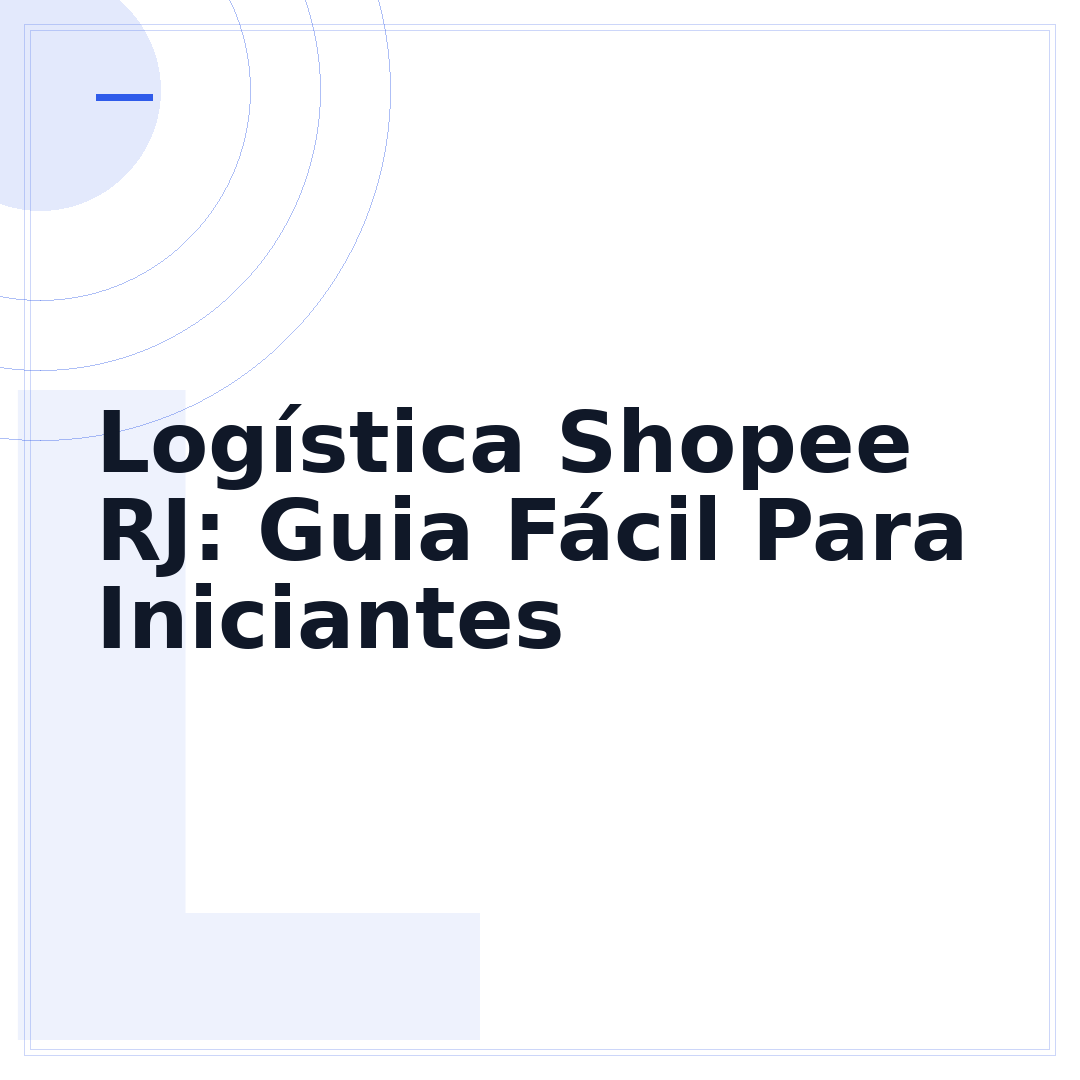 Logística Shopee RJ: Guia Fácil Para Iniciantes