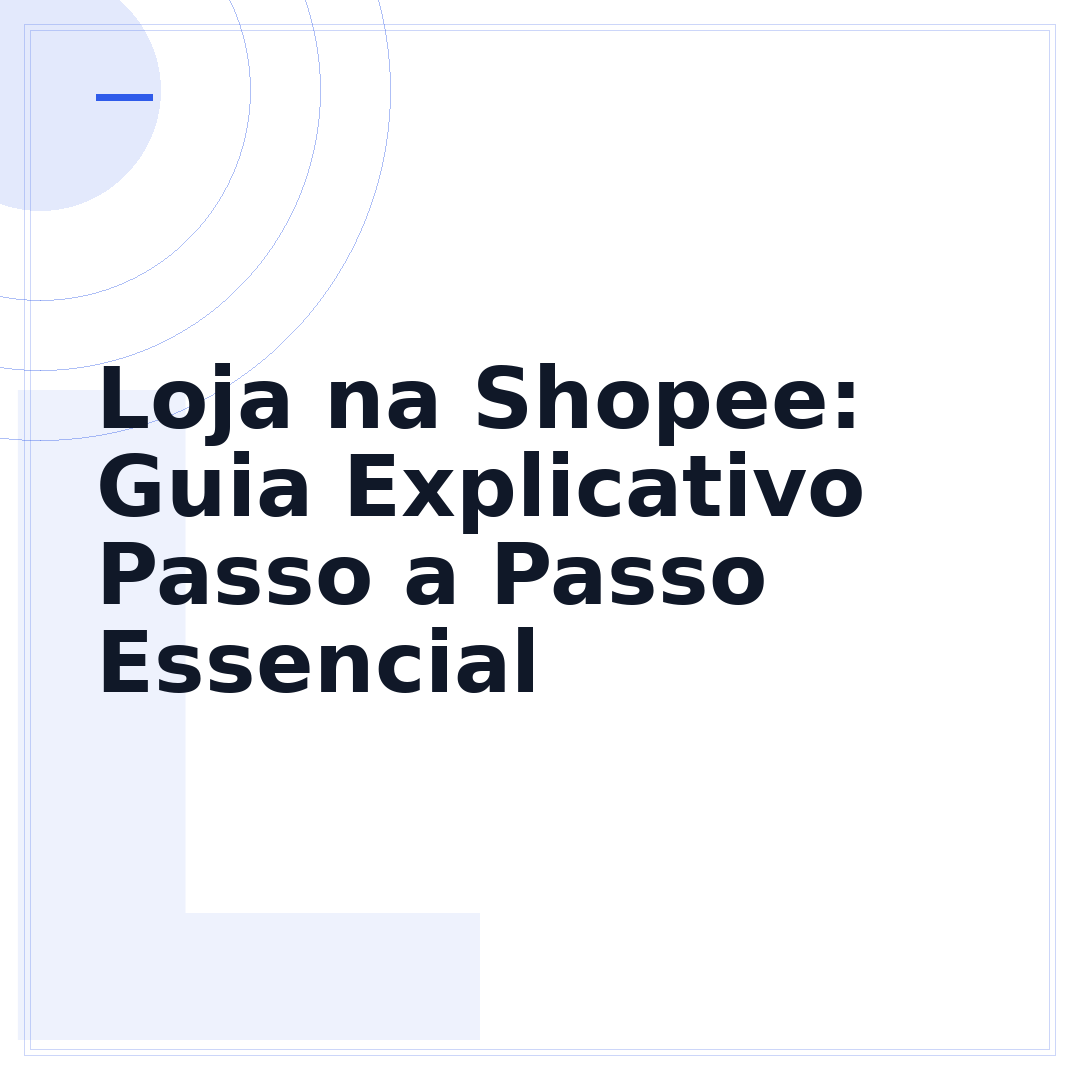 Loja na Shopee: Guia Explicativo Passo a Passo Essencial
