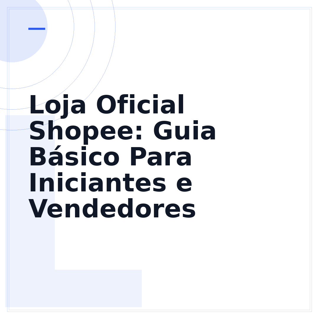Loja Oficial Shopee: Guia Básico Para Iniciantes e Vendedores