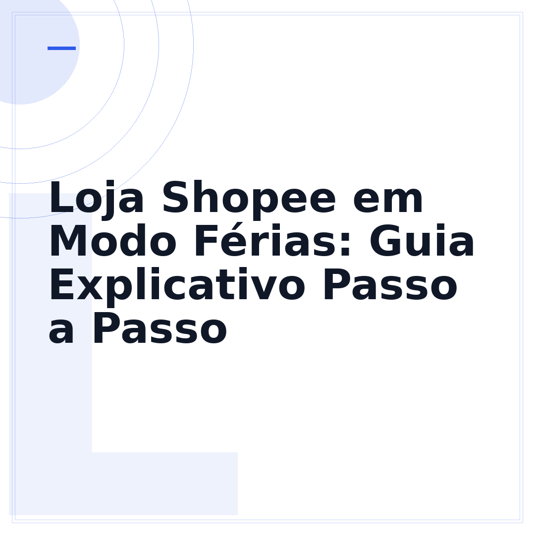 Loja Shopee em Modo Férias: Guia Explicativo Passo a Passo