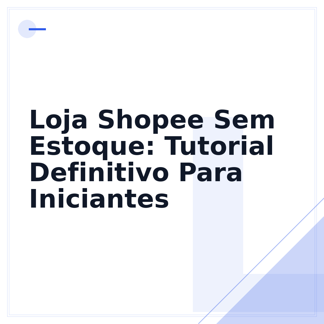 Loja Shopee Sem Estoque: Tutorial Definitivo Para Iniciantes