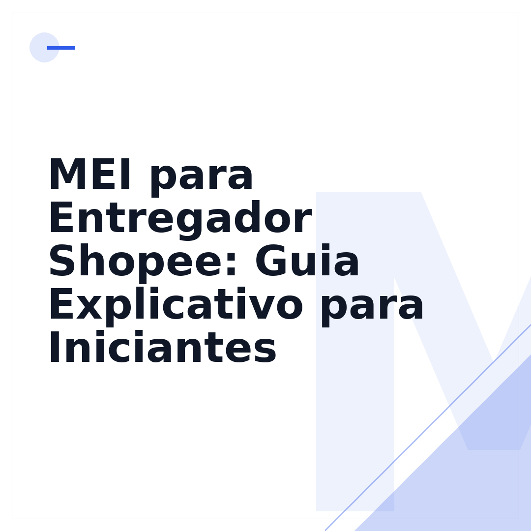 MEI para Entregador Shopee: Guia Explicativo para Iniciantes