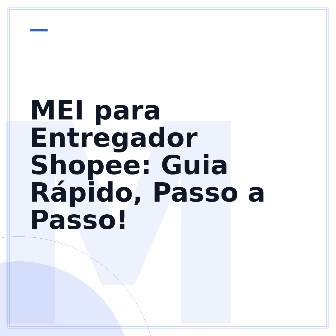 MEI para Entregador Shopee: Guia Rápido, Passo a Passo!