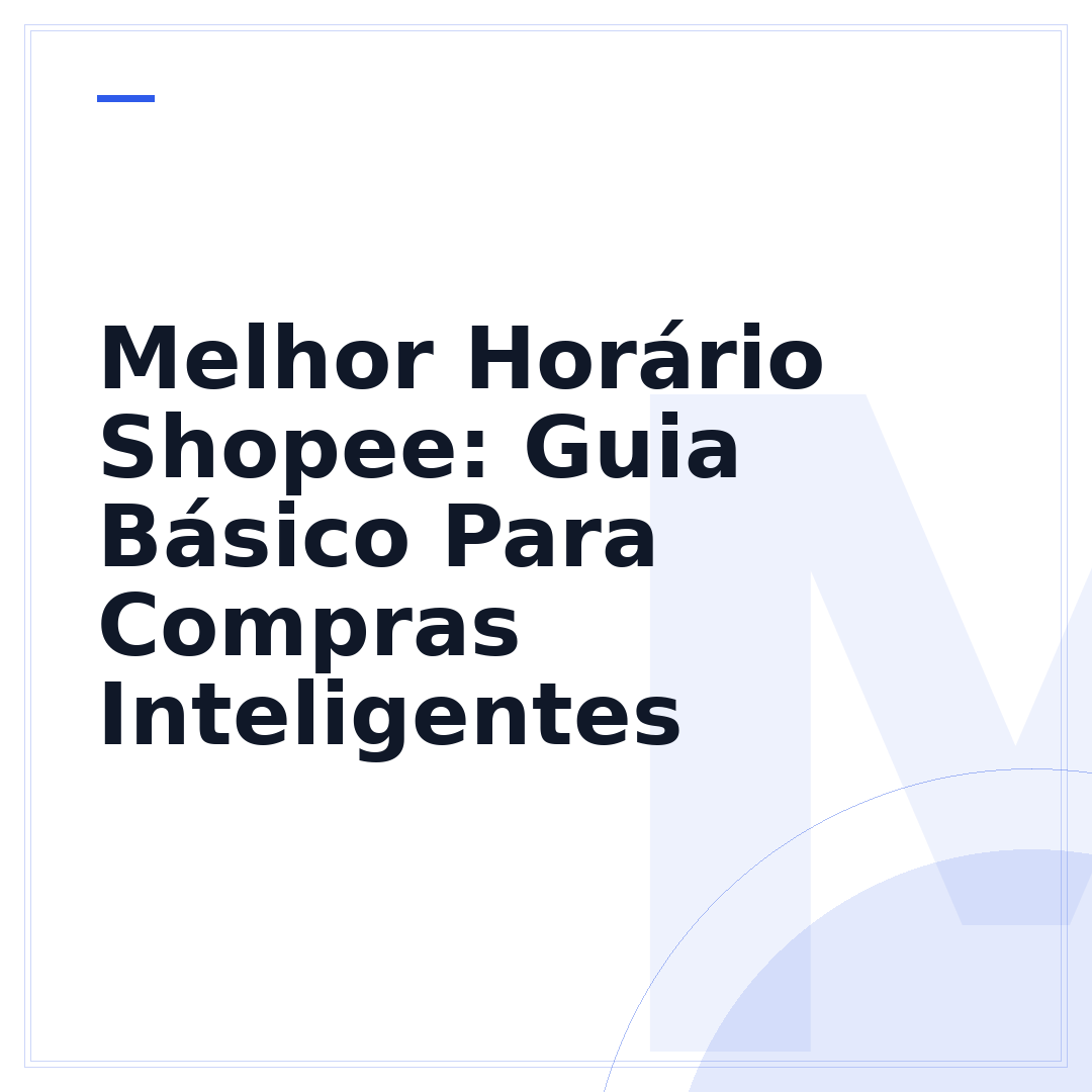 Melhor Horário Shopee: Guia Básico Para Compras Inteligentes