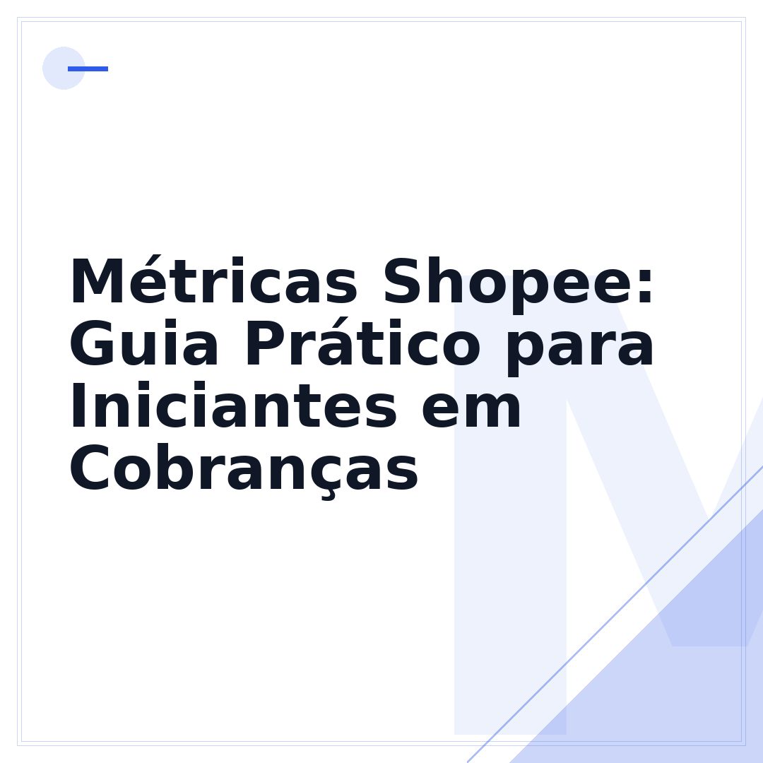 Métricas Shopee: Guia Prático para Iniciantes em Cobranças