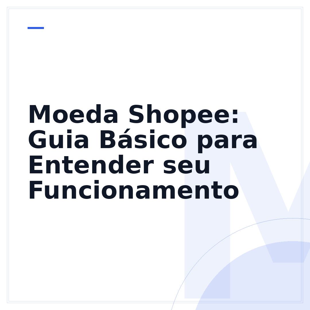 Moeda Shopee: Guia Básico para Entender seu Funcionamento