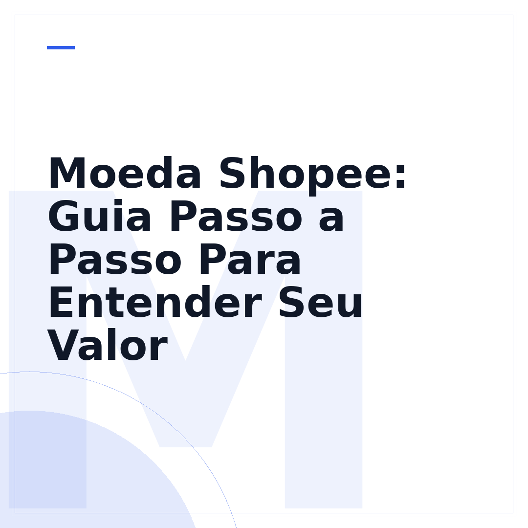 Moeda Shopee: Guia Passo a Passo Para Entender Seu Valor