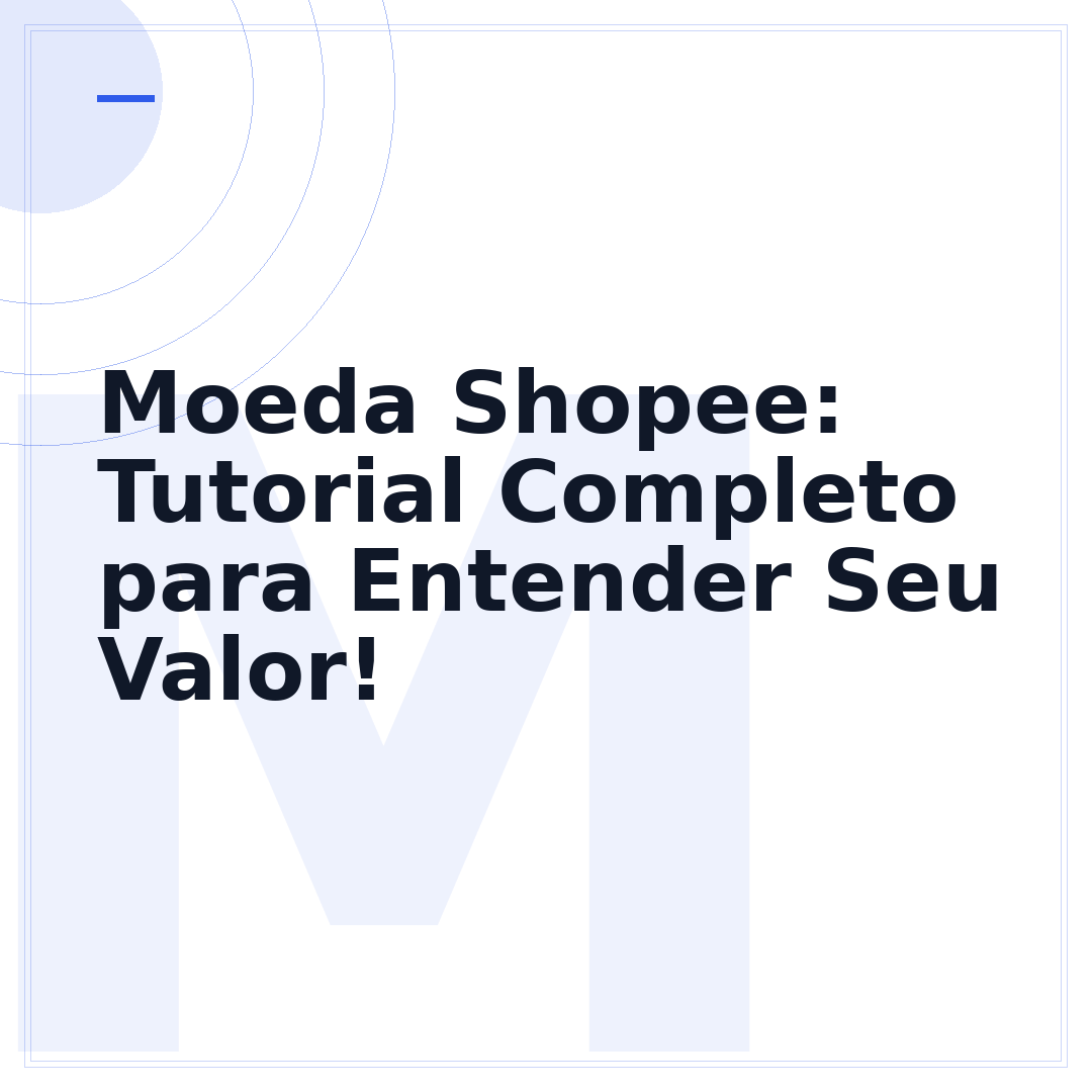 Moeda Shopee: Tutorial Completo para Entender Seu Valor!