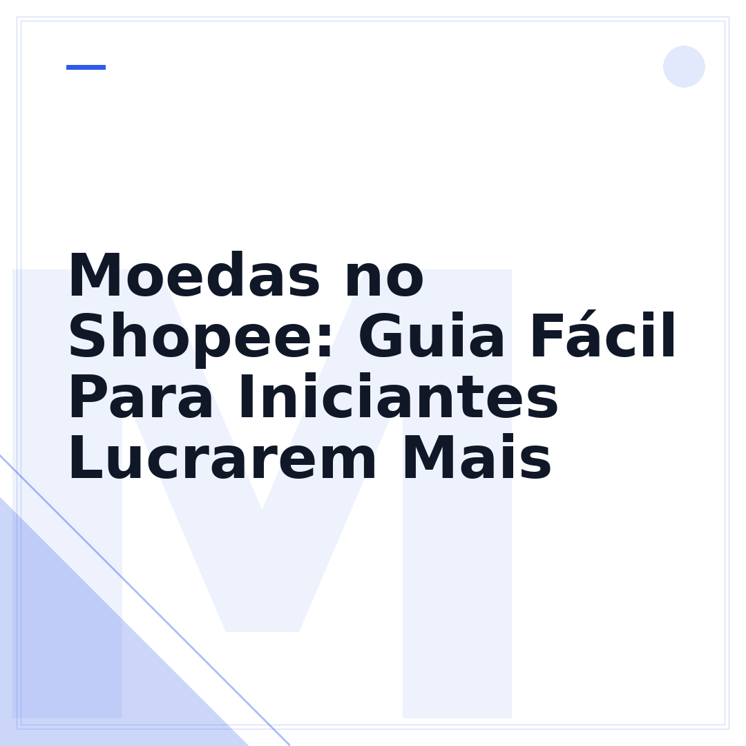 Moedas no Shopee: Guia Fácil Para Iniciantes Lucrarem Mais