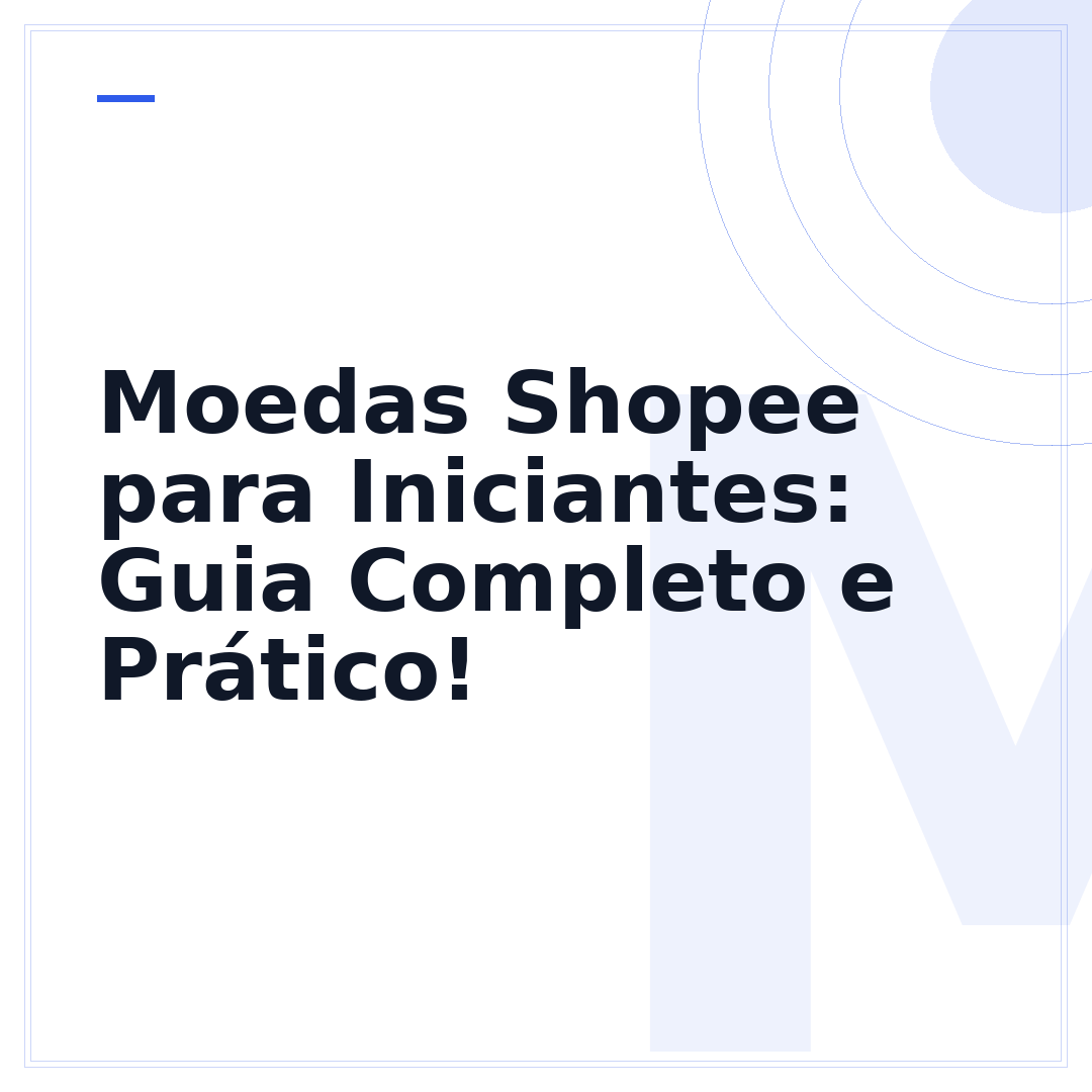Moedas Shopee para Iniciantes: Guia Completo e Prático!