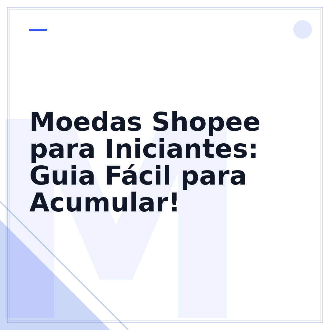 Moedas Shopee para Iniciantes: Guia Fácil para Acumular!