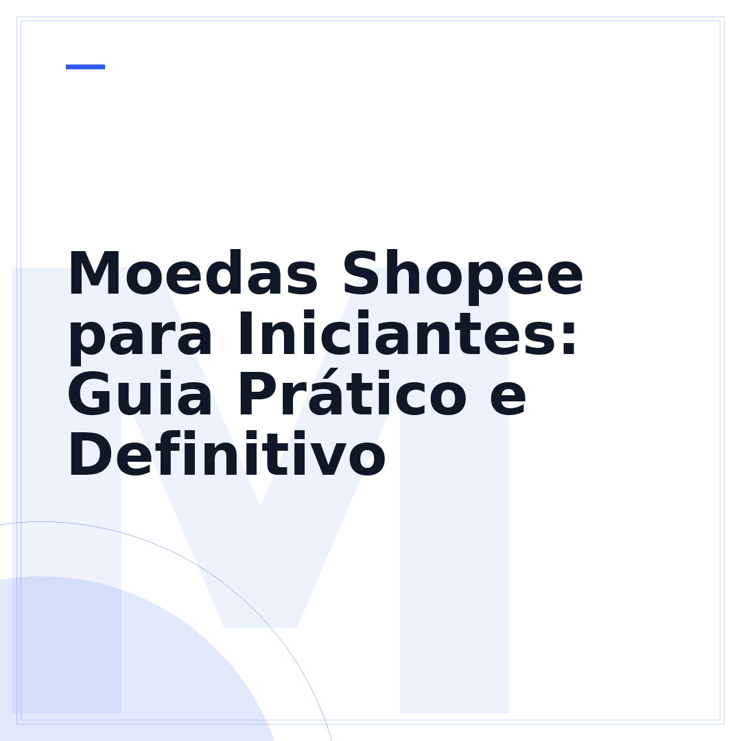 Moedas Shopee para Iniciantes: Guia Prático e Definitivo