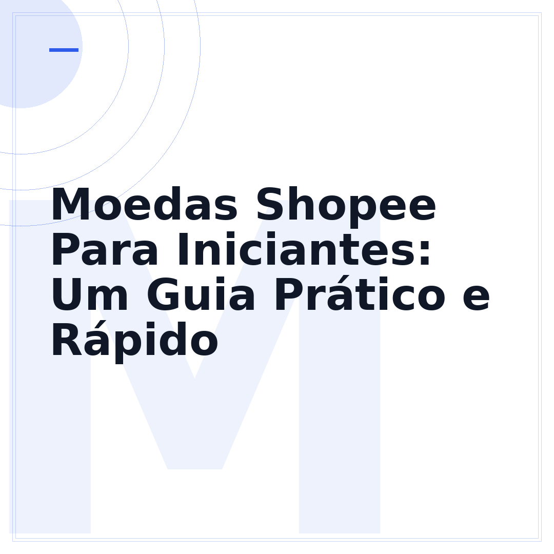Moedas Shopee Para Iniciantes: Um Guia Prático e Rápido