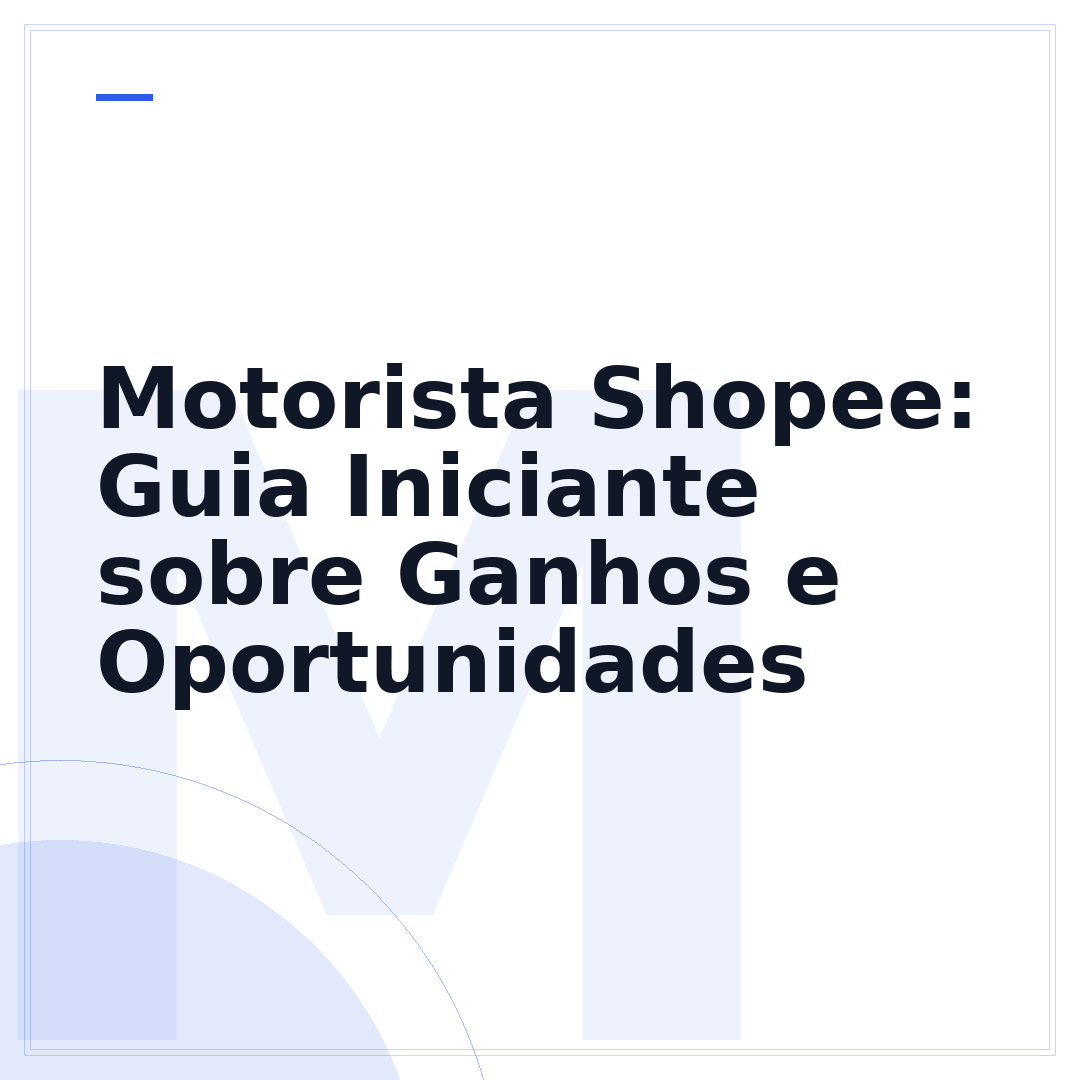 Motorista Shopee: Guia Iniciante sobre Ganhos e Oportunidades