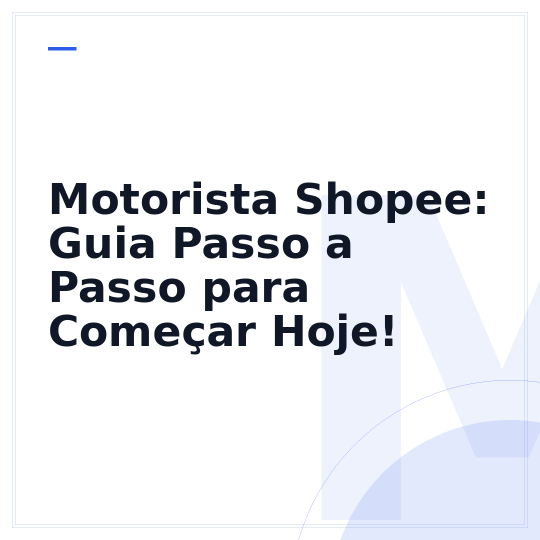 Motorista Shopee: Guia Passo a Passo para Começar Hoje!