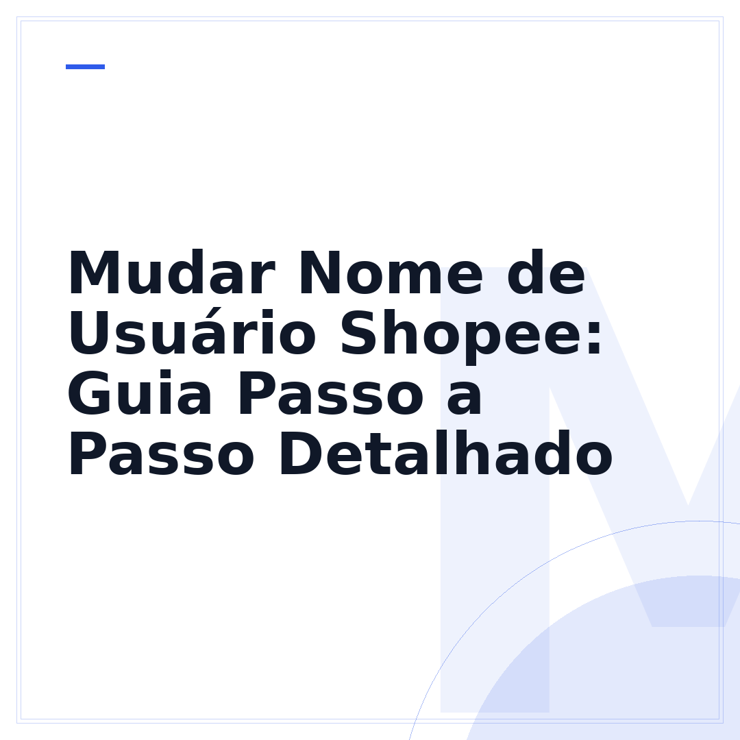 Mudar Nome de Usuário Shopee: Guia Passo a Passo Detalhado