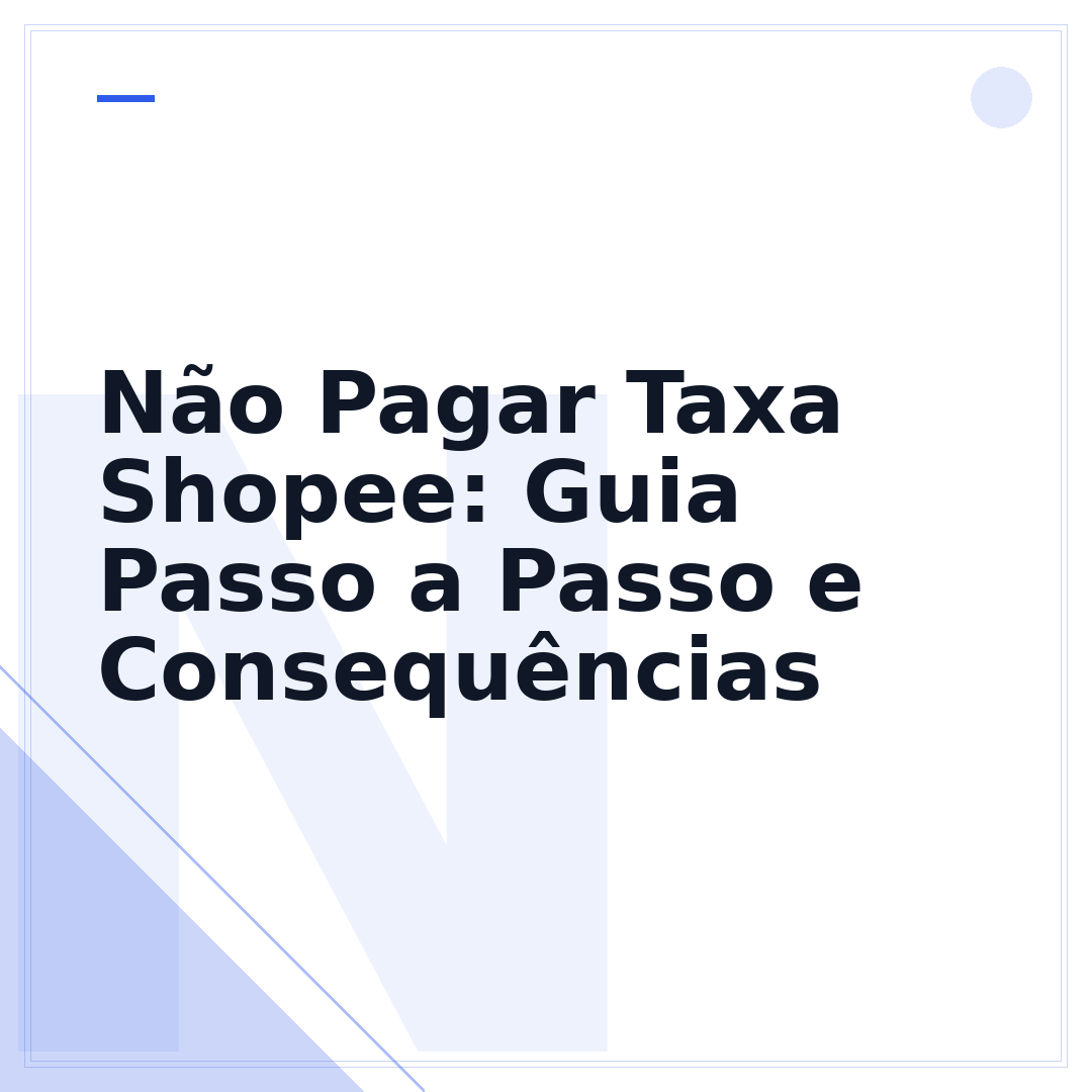 Não Pagar Taxa Shopee: Guia Passo a Passo e Consequências