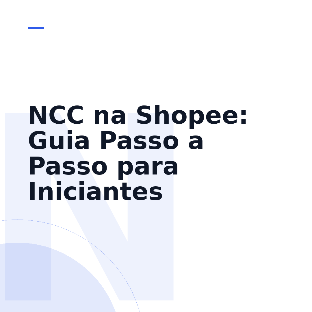 NCC na Shopee: Guia Passo a Passo para Iniciantes