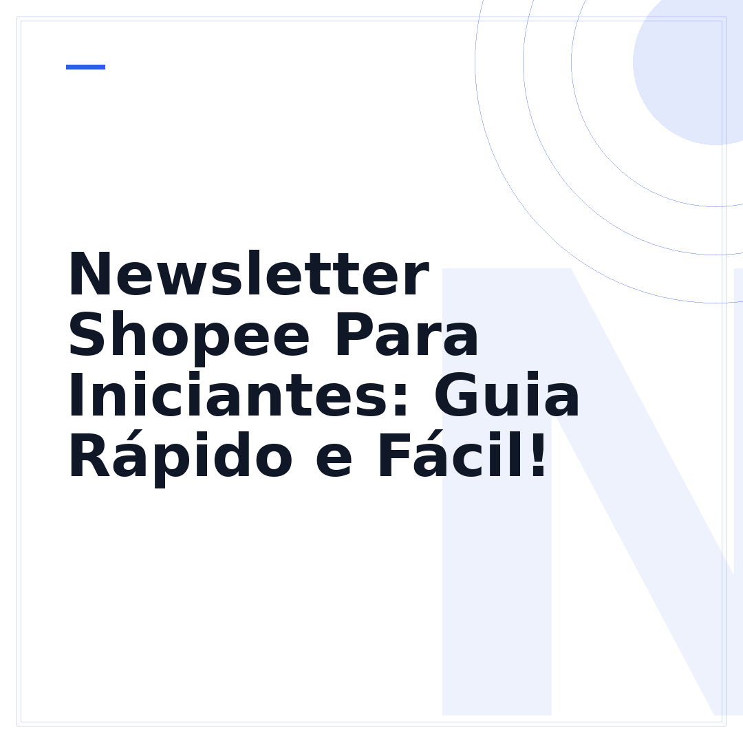 Newsletter Shopee Para Iniciantes: Guia Rápido e Fácil!