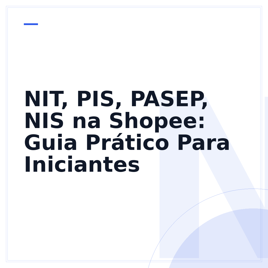 NIT, PIS, PASEP, NIS na Shopee: Guia Prático Para Iniciantes