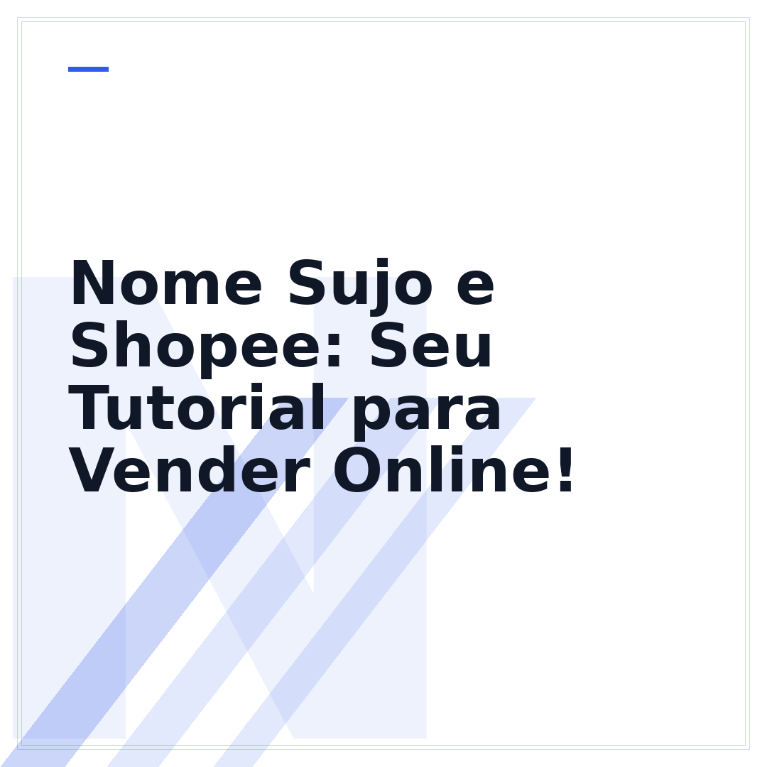 Nome Sujo e Shopee: Seu Tutorial para Vender Online!