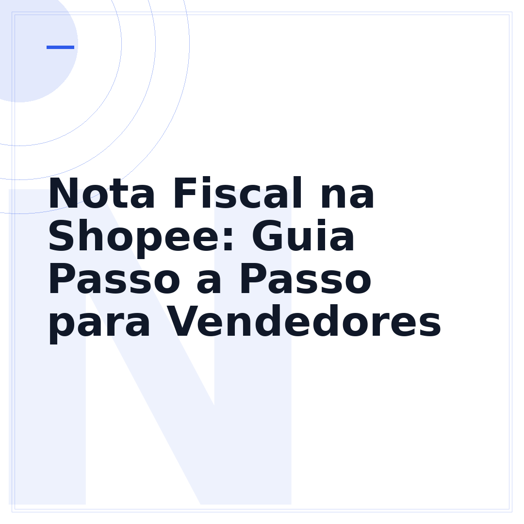 Nota Fiscal na Shopee: Guia Passo a Passo para Vendedores