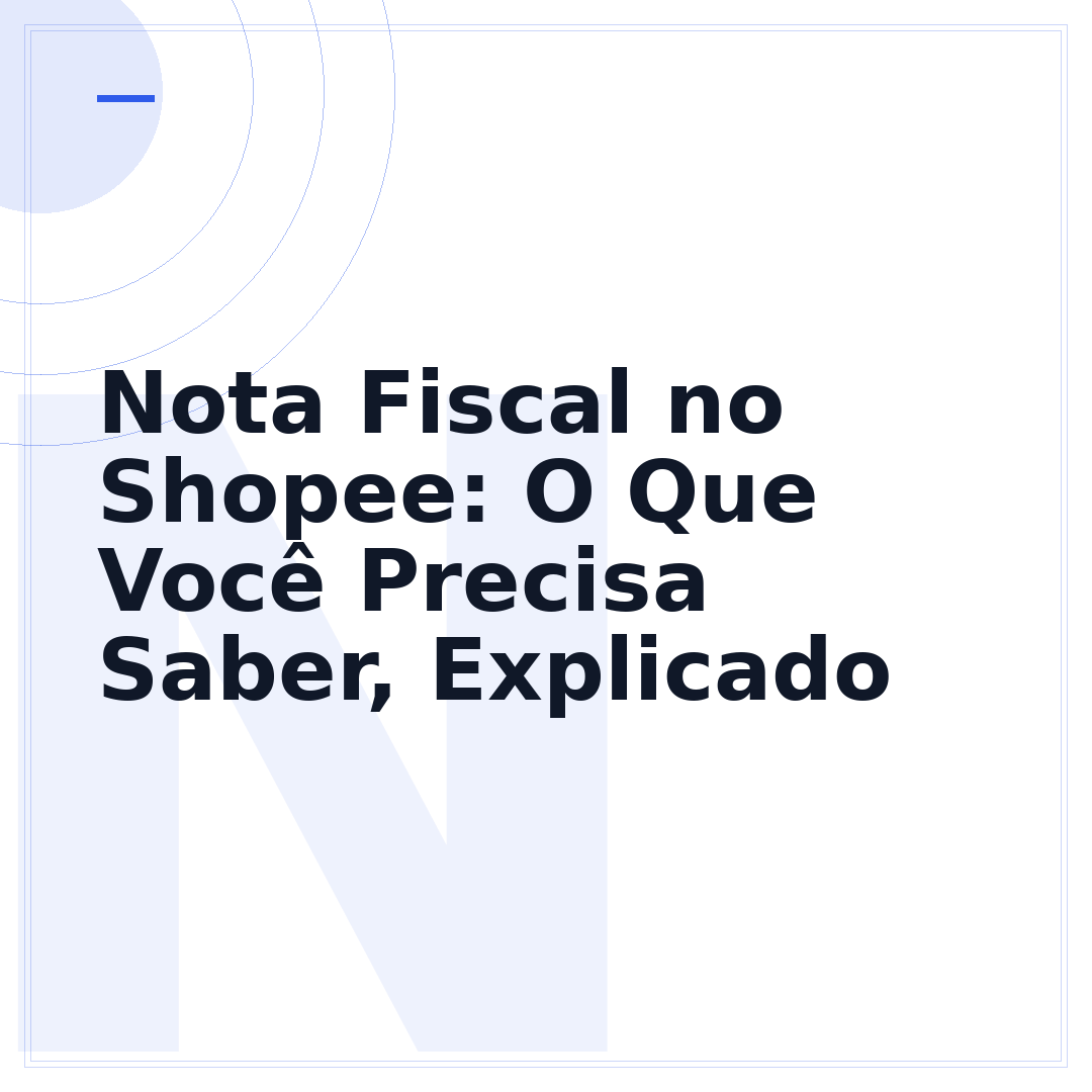 Nota Fiscal no Shopee: O Que Você Precisa Saber, Explicado