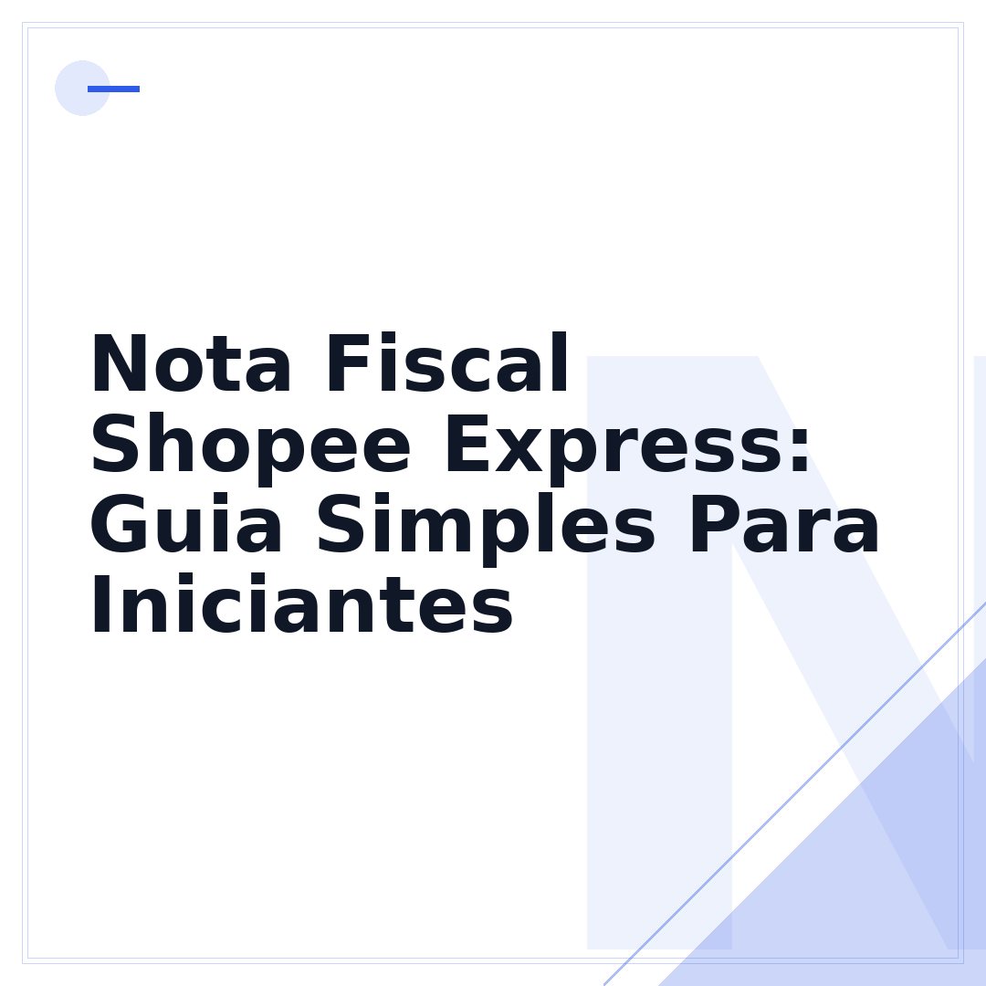 Nota Fiscal Shopee Express: Guia Simples Para Iniciantes
