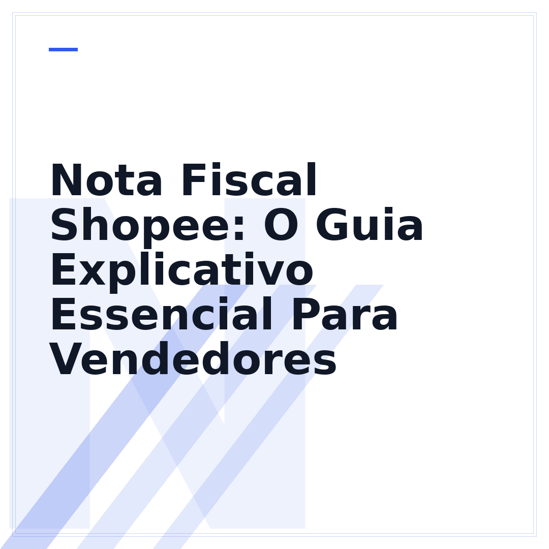 Nota Fiscal Shopee: O Guia Explicativo Essencial Para Vendedores