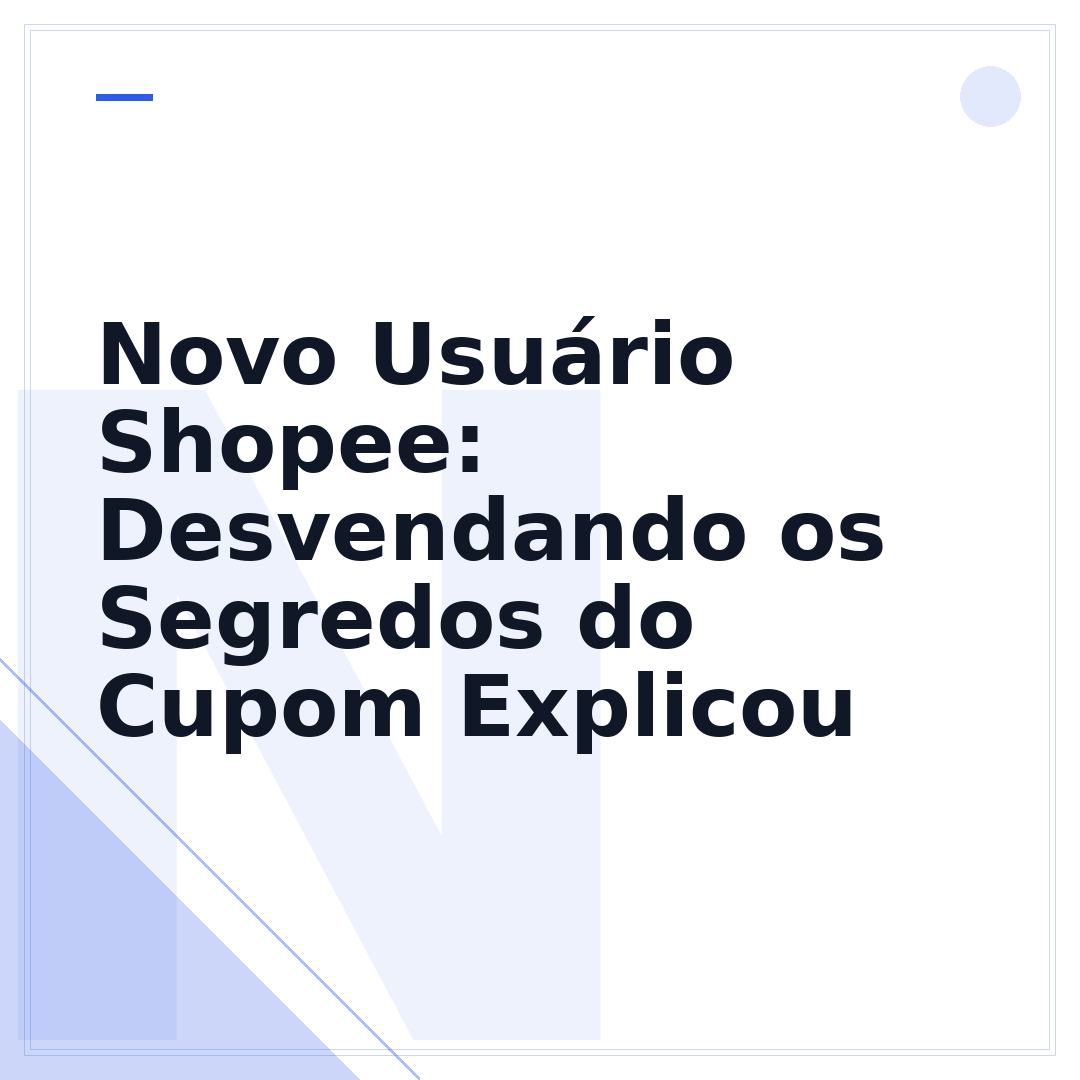 Novo Usuário Shopee: Desvendando os Segredos do Cupom Explicou