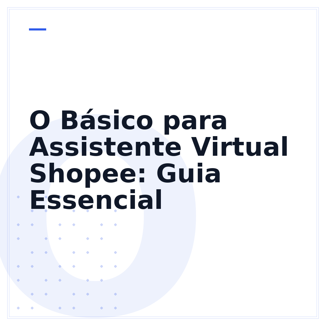 O Básico para Assistente Virtual Shopee: Guia Essencial