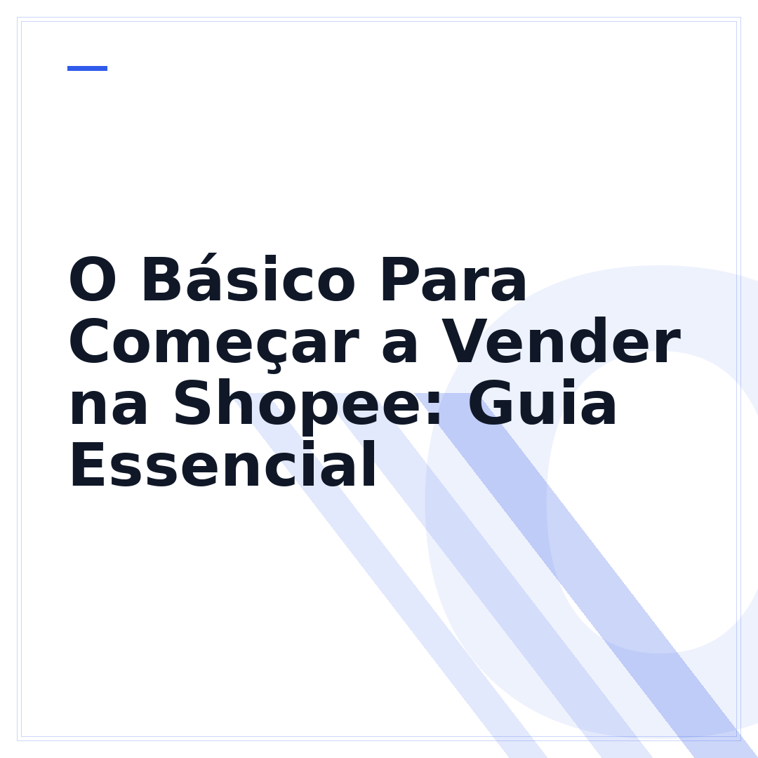 O Básico Para Começar a Vender na Shopee: Guia Essencial