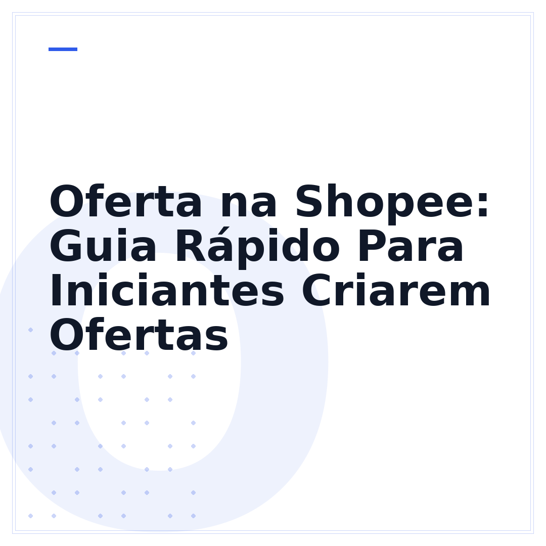 Oferta na Shopee: Guia Rápido Para Iniciantes Criarem Ofertas