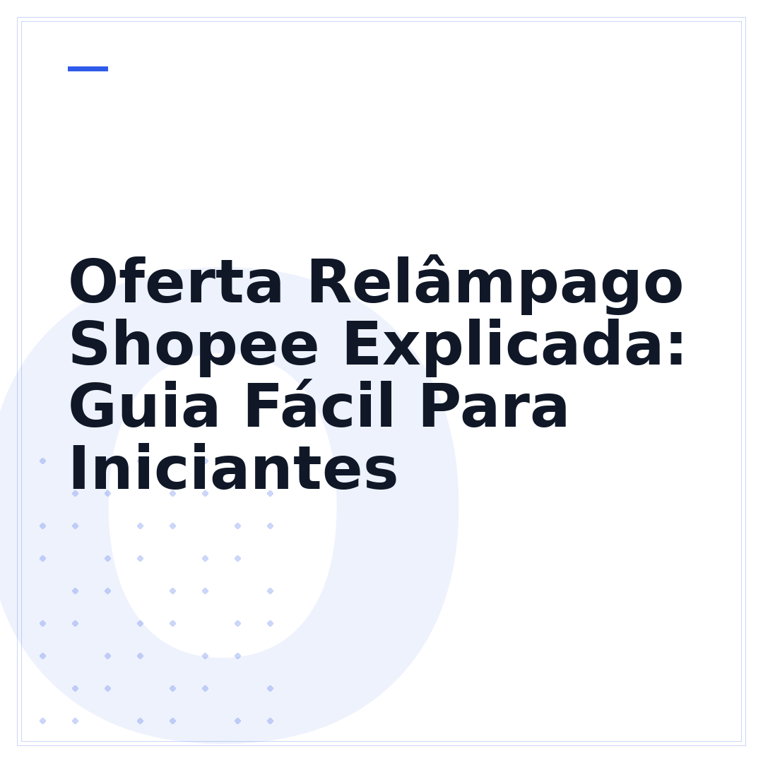 Oferta Relâmpago Shopee Explicada: Guia Fácil Para Iniciantes