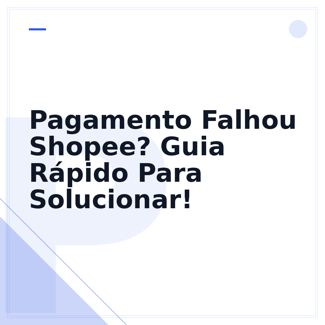 Pagamento Falhou Shopee? Guia Rápido Para Solucionar!