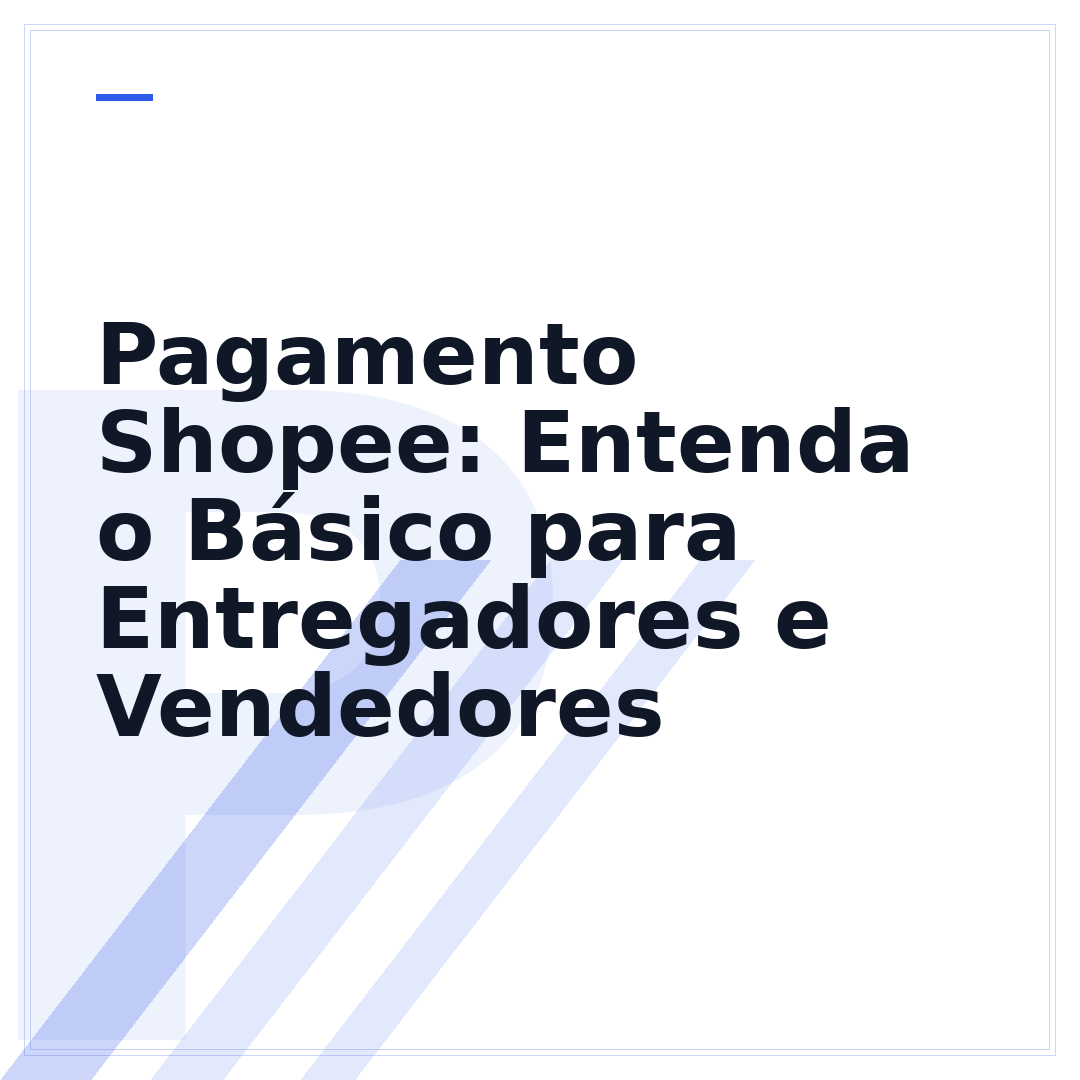 Pagamento Shopee: Entenda o Básico para Entregadores e Vendedores