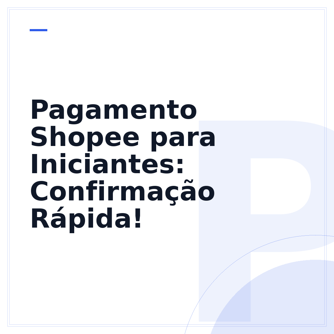 Pagamento Shopee para Iniciantes: Confirmação Rápida!