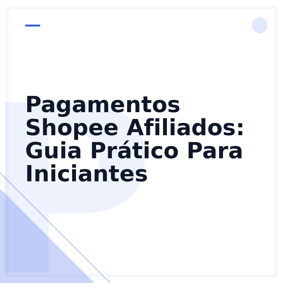 Pagamentos Shopee Afiliados: Guia Prático Para Iniciantes