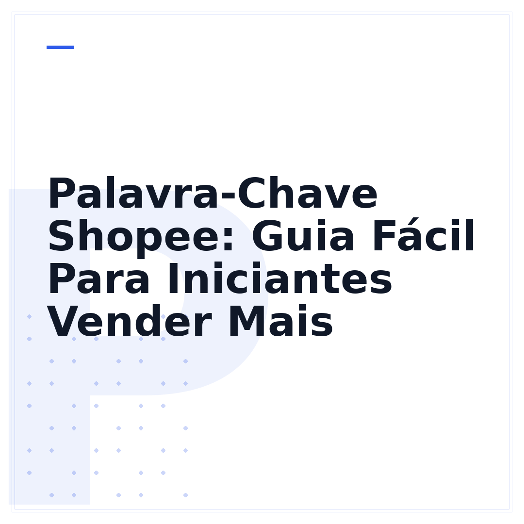 Palavra-Chave Shopee: Guia Fácil Para Iniciantes Vender Mais
