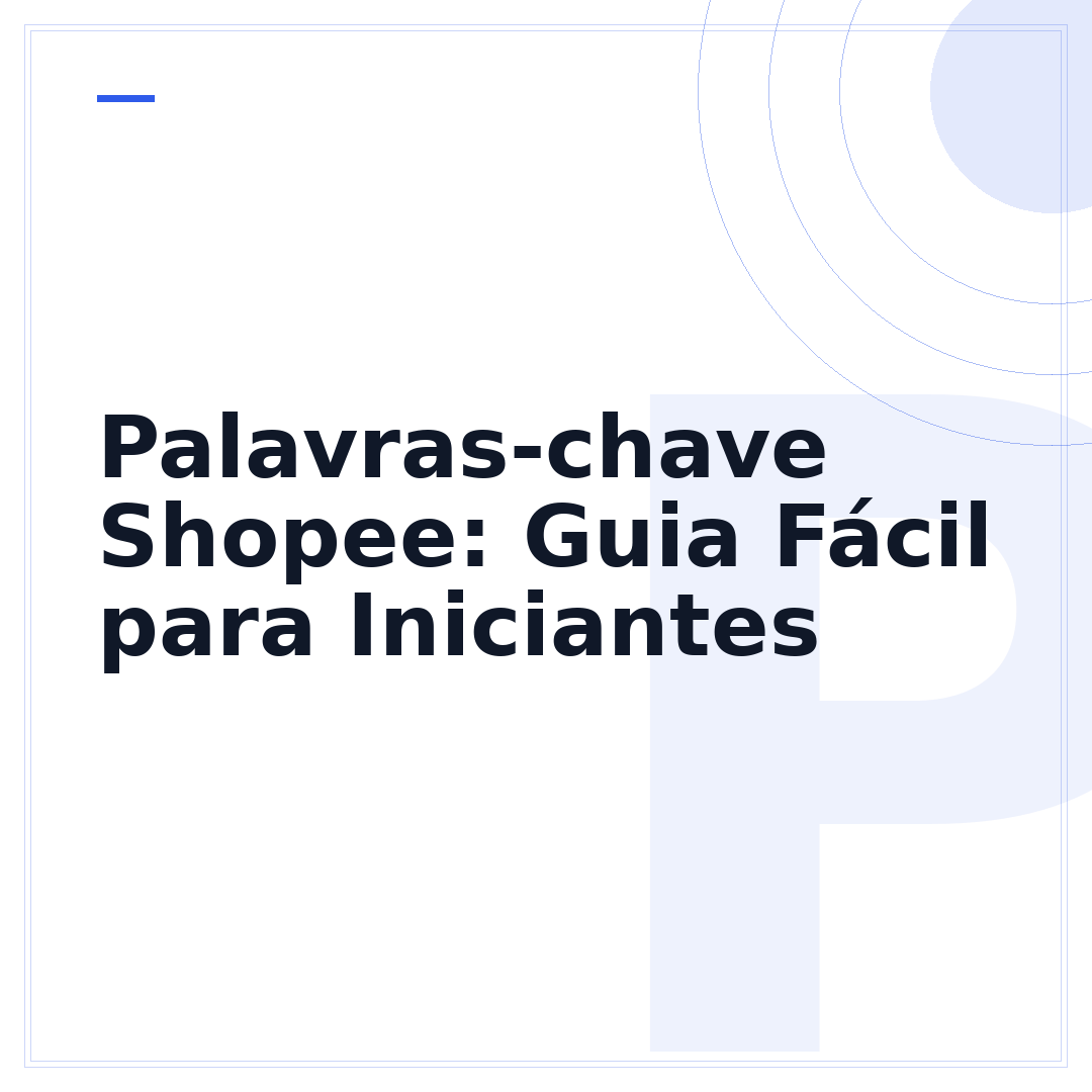 Palavras-chave Shopee: Guia Fácil para Iniciantes