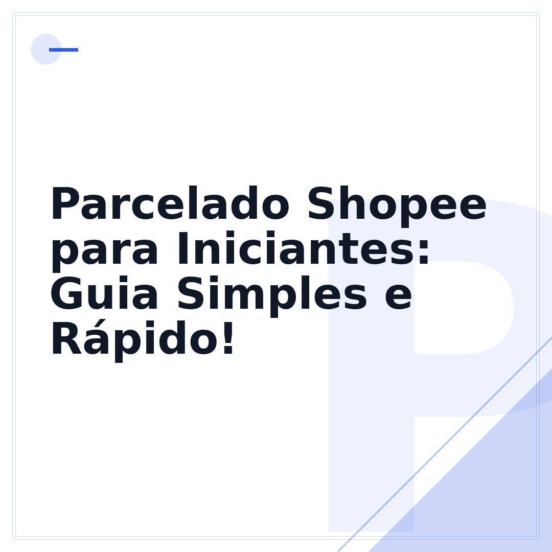 Parcelado Shopee para Iniciantes: Guia Simples e Rápido!